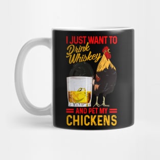 I Just Want To Drink Whiskey And Pet My Chickens Fun Farmer Mug